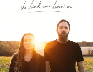 Jonathan David Helser & Melissa Helser – The Land I'm Livin' In (Live)