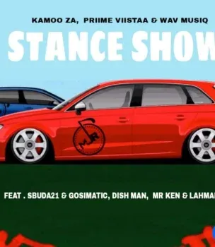 Kamoo ZA – Stance Show ft. Priime Viistaa, Wav Musiq, Sbuda21 & GosiMatic, Dishman, MR KEN & Lahmaker