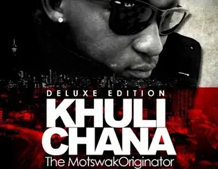 Khuli Chana – Motswakoriginator (Deluxe Edition)