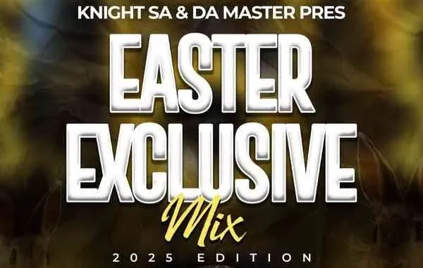 Knight SA – Easter Exclusive Mix (2025 Edition) ft Da Master