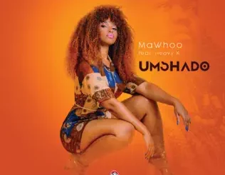 MaWhoo – Umshado (feat. Heavy K) Single