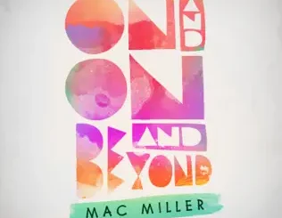 Mac Miller – On And On And Beyond