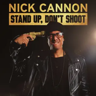 Nick Cannon – Stand Up, Don't Shoot