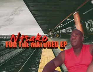 Ntsako – For the Matured