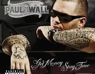Paul Wall – Get Money Stay True