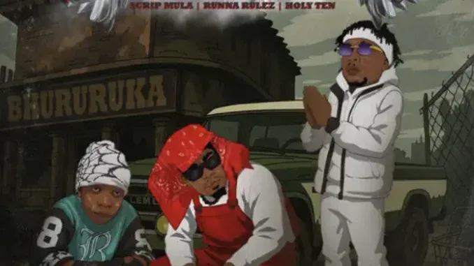 ScripMula – Bhururuka ft Runna Rulez & Holy Ten