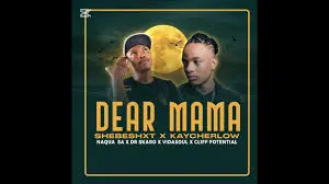 Shebeshxt – Dear Mama Ft. Naqua SA, Dr Skaro, VidaSoul, Cliff Potential & KayCherlow