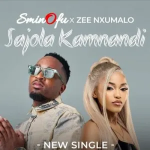 Sminofu ft. Zee Nxumalo – Sajola Kamnandi