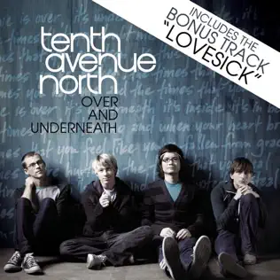 Tenth Avenue North – Over and Underneath (Bonus Video Version)