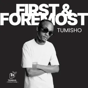 Tumisho – First & Foremost
