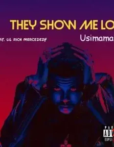 Usimamane – They Show Me Love Ft. Lil Rich Mercedezy