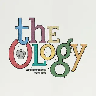 Sovereign Grace Music & Bob Kauflin – The Ology: Ancient Truths Ever New