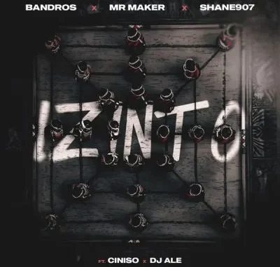 Bandros – Izinto ft Ciniso, DJ Ale, Shane907 & Mr Maker