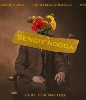 Golden RSA – Sengiy’ndoda ft. Sipho Magudulela, Aymos & Soa Mattrix
