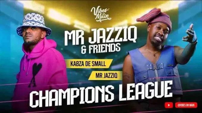 Kabza De Small – Champions League ft Mr JazziQ