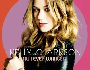 Kelly Clarkson – All I Ever Wanted (Deluxe Edition)