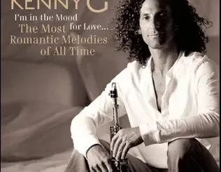 Kenny G – I'm In the Mood for Love The Most Romantic Melodies of All Time