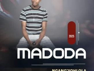 MADODA – BUYEKENI UTSHWALA