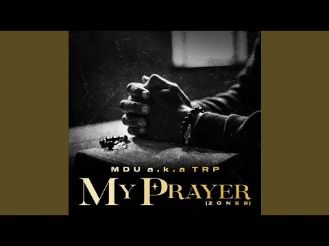 MDU a.k.a TRP – My Prayer (Zone 8) feat. Smavesh