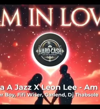 Mapara A Jazz X Leon Lee – Am In Love ft Lover Boy, Fifi Wiser, Garlend, Dj Thabsole & Fhulu