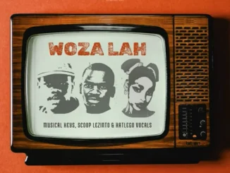 Musical Keys – Woza Lah ft Scoop Lezinto & Katlego Vocals
