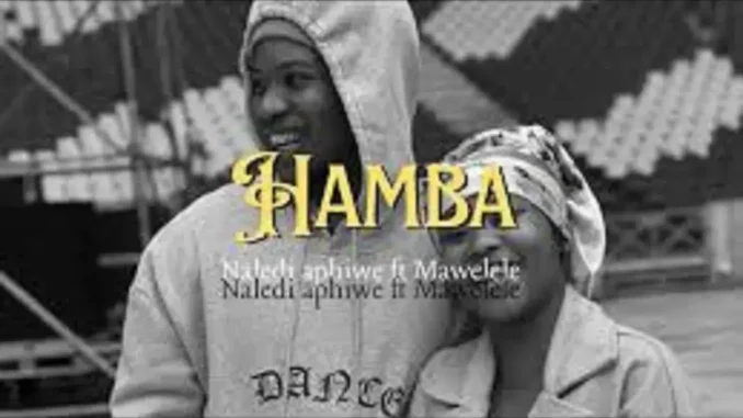 Naledi Aphiwe – Hamba ft. Mawelele