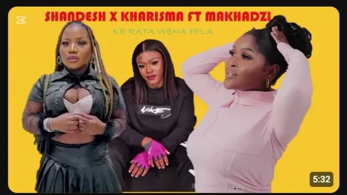 Shandesh – Ke rata wena ft Fela kharishma & Makhadzi