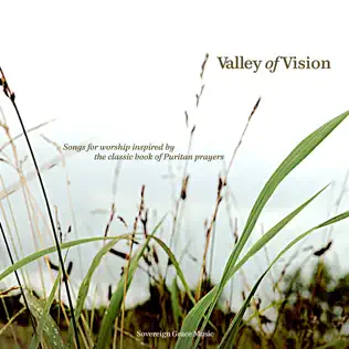 Sovereign Grace Music – Valley of Vision