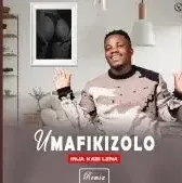 Umafikizolo – Inja Kabi Lena (Remix) ft Khaya Mkhize