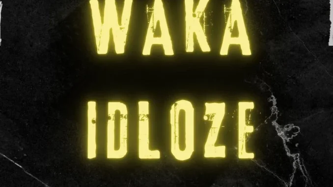 Waka idloze – My inspiration