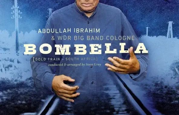 Abdullah Ibrahim & WDR Big Band Cologne Bombella (Gold Train South Africa)