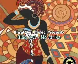Blaq Owl – Mo Afrika