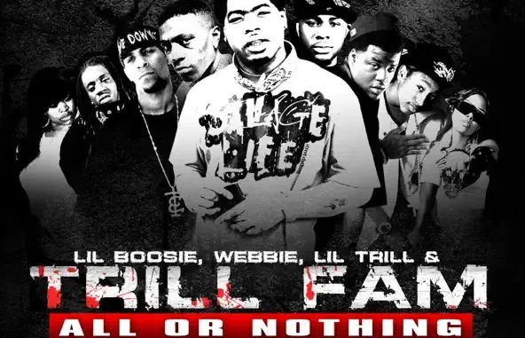 Boosie Badazz, Webbie, Lil Trill & Trill Family All Or Nothing