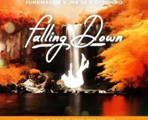Funkmaster – Falling Down (Original Mix) ft Jnr SA & Dustinho