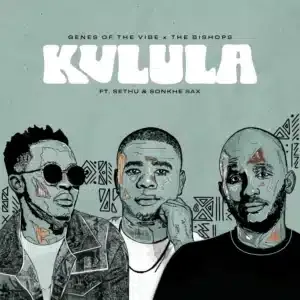 Genes Of The Vibe – Kulula ft. The Bishops, Sethu & Sonkhe Sax