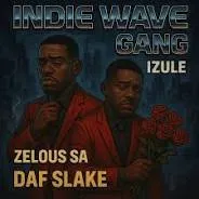 INDIE WAVE GANG – Izule Ft DAF Slake & Zelous SA