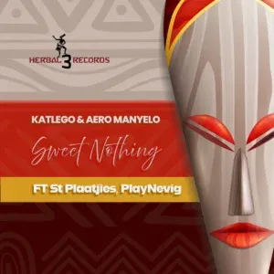 Katlego – Sweet Nothing ft Aero Manyelo, St Plaatjies & PlayNevig