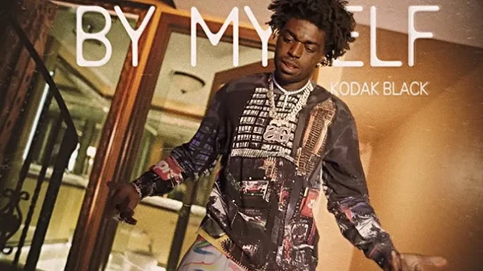 Kodak Black – By Myself (Feat. DJ E Money & G6reddot)