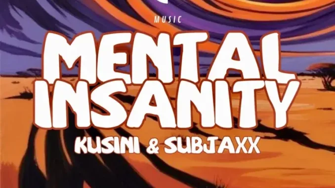 Kusini & Subjaxx – Mental Insanity
