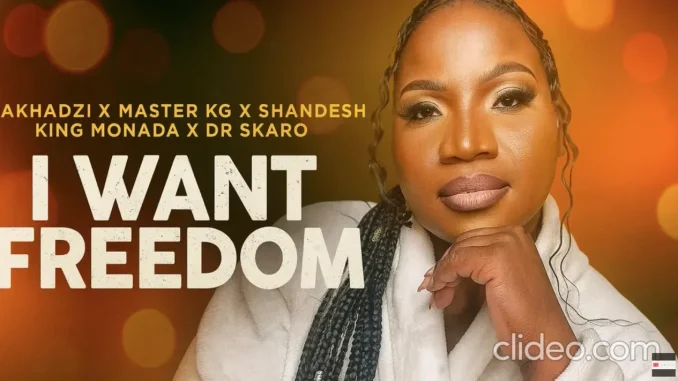 Makhadzi – I Want Freedom Ft Master KG, Shandesh, King Monada & Dr Skaro