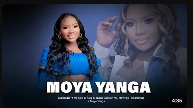 Makhadzi – Moya Wanga ft Mr Bow, Mawhoo & Nkosazana Daughter