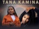 Makhadzi – Tana Kamina ft Nkosazana Daughter ,Mawhoo & Mr Bow