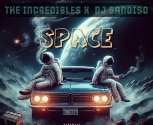 The Incredibles – Space ft DJ Sandiso