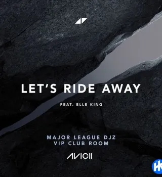 Avicii – Let's Ride Away (Major League Djz VIP Club Room) Ft Elle King