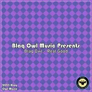 Blaq Owl – Real Good