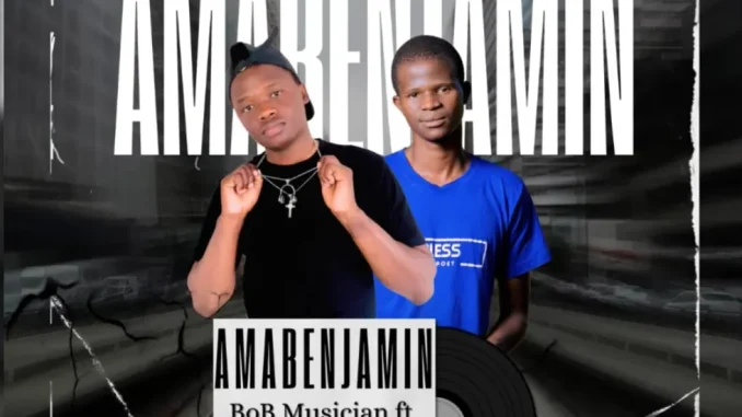 BoB Musician – AmaBenjamin ft Bless LePoet