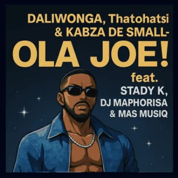Daliwonga – Ola Joe! ft Thatohatsi, Kabza De Small, Stady K, DJ Maphorisa & Mas Musiq