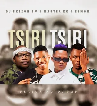 Dj Skizoh BW – Tsiri Tsiri ft. Master KG, Eemoh & DJ Kap