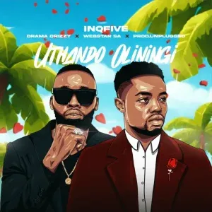 InQfive – Uthando Oluningi ft Drama Drizzy, Webstar SA & Prod.unplugged