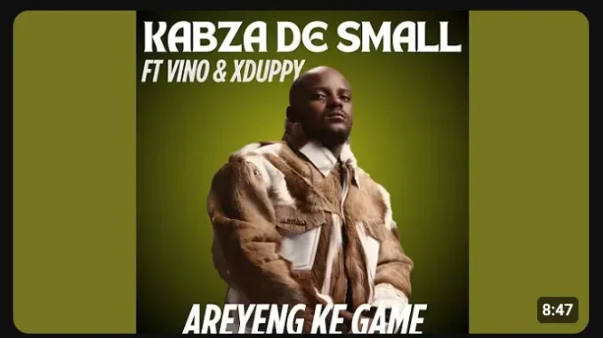 Kabza De Small – Areyeng Ke Game Ft Djy Vino & Xduppy